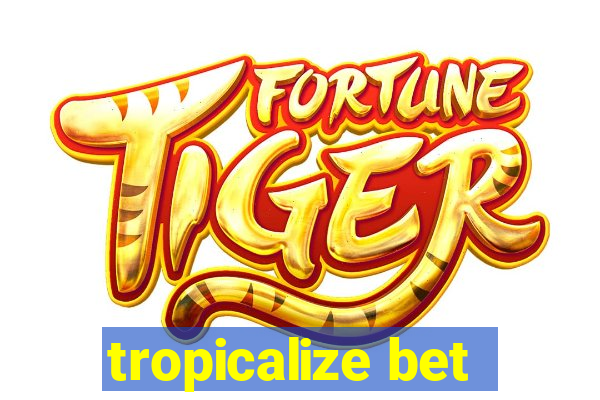 tropicalize bet